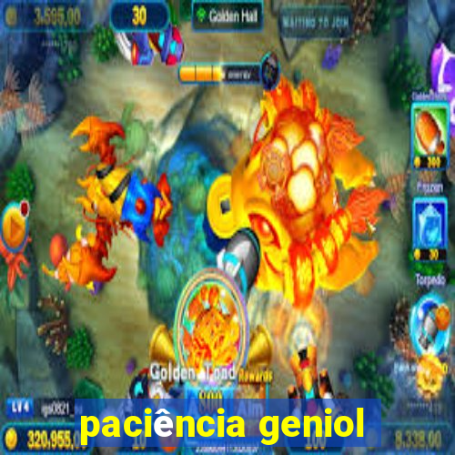 paciência geniol