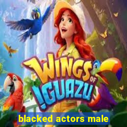 blacked actors male