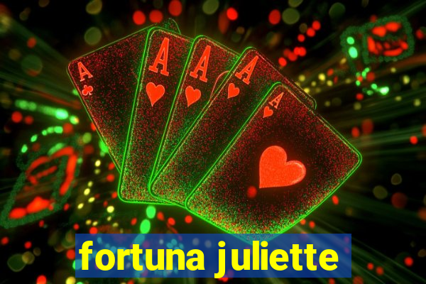 fortuna juliette