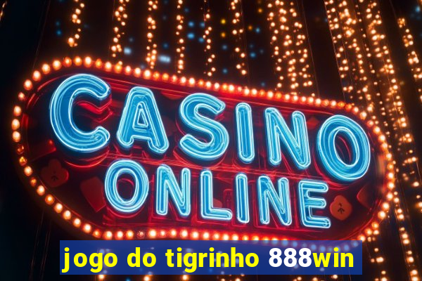 jogo do tigrinho 888win