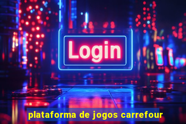 plataforma de jogos carrefour