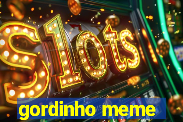 gordinho meme