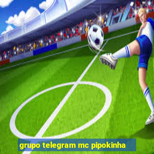 grupo telegram mc pipokinha