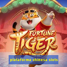 plataforma chinesa slots