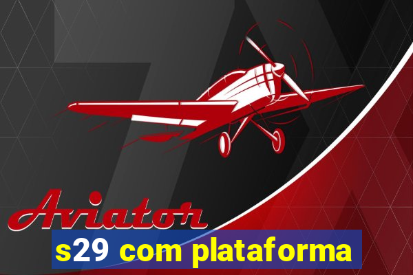 s29 com plataforma