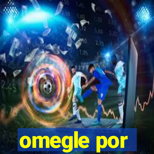 omegle por