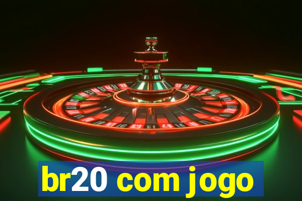 br20 com jogo