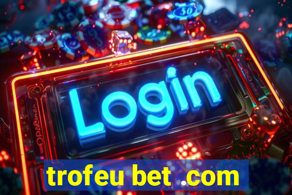 trofeu bet .com