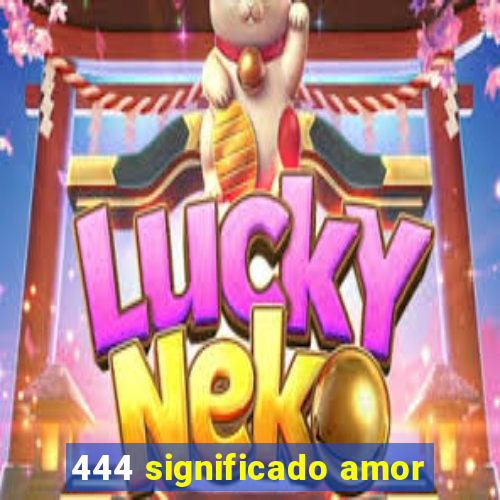 444 significado amor