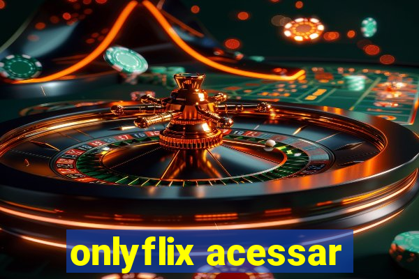 onlyflix acessar