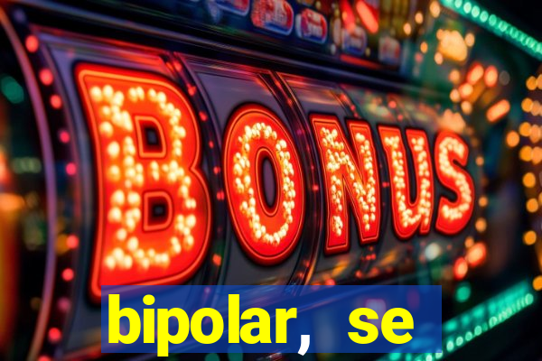 bipolar, se arrepende do que faz