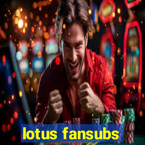 lotus fansubs