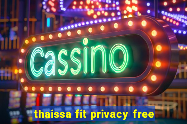 thaissa fit privacy free