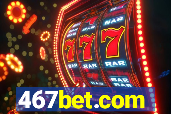 467bet.com