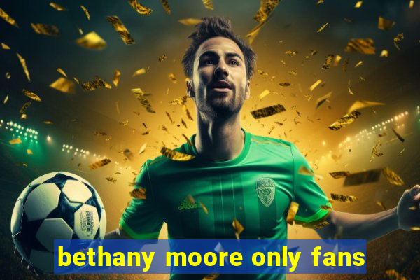 bethany moore only fans