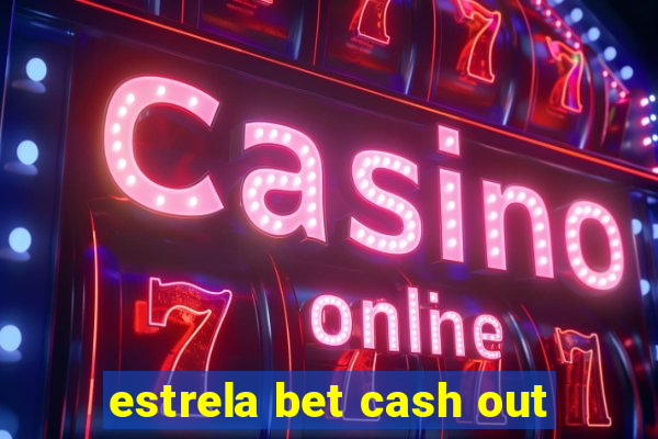 estrela bet cash out