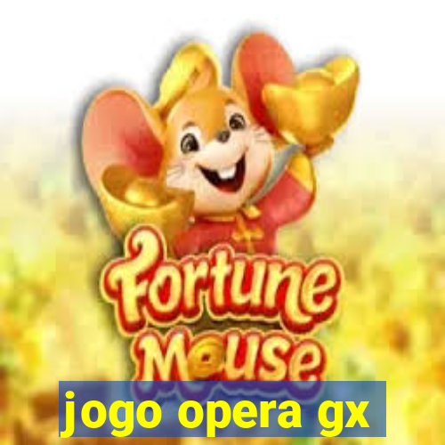 jogo opera gx