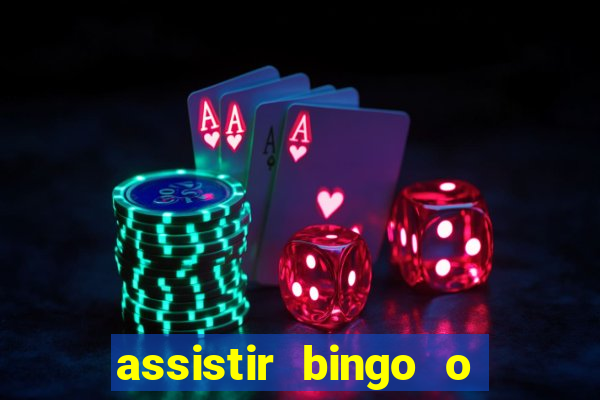 assistir bingo o rei das manhas filme completo dublado