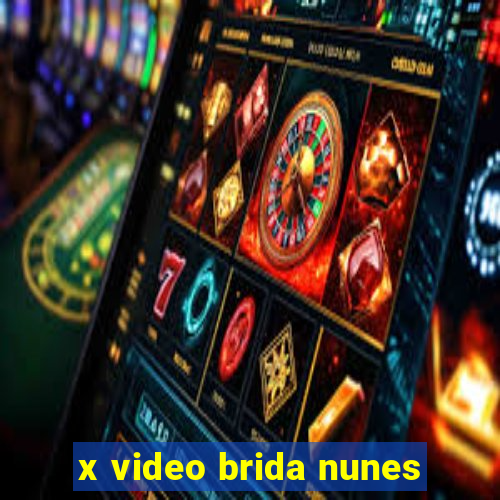 x video brida nunes