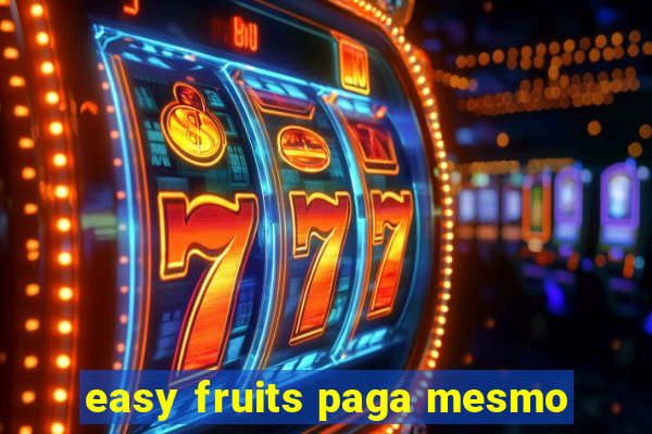 easy fruits paga mesmo