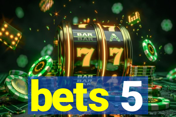 bets 5