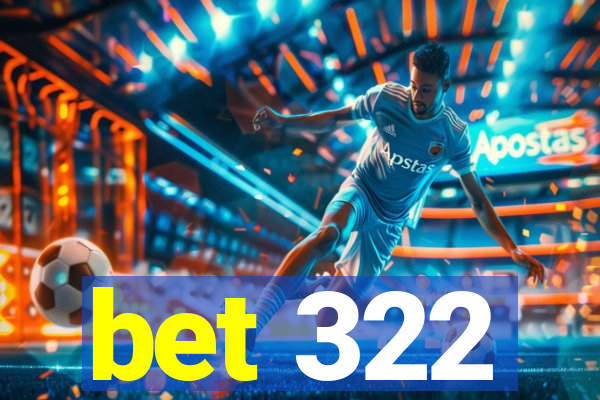 bet 322