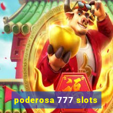 poderosa 777 slots