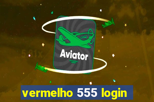 vermelho 555 login