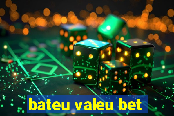 bateu valeu bet