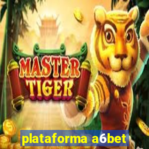 plataforma a6bet