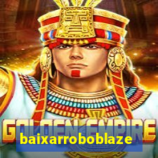 baixarroboblaze