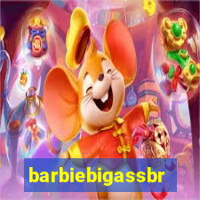 barbiebigassbr