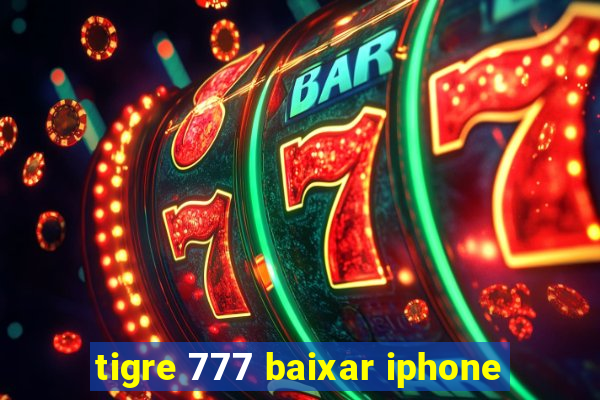 tigre 777 baixar iphone