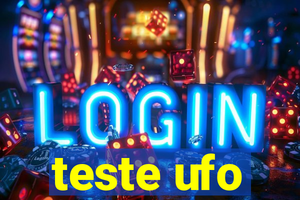 teste ufo