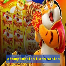 acompanhates trans santos