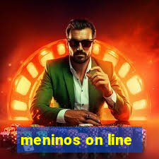 meninos on line