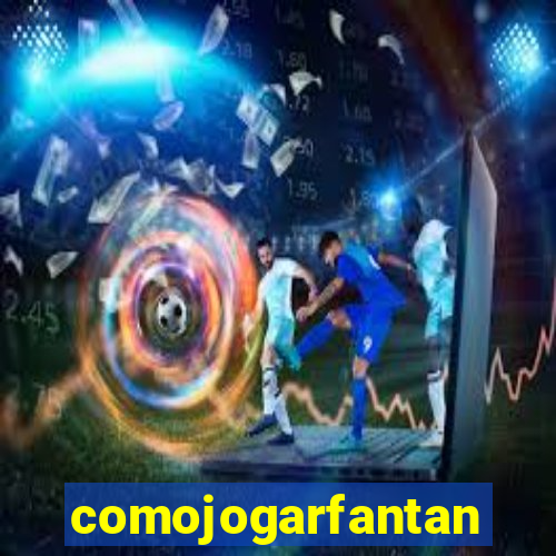 comojogarfantan