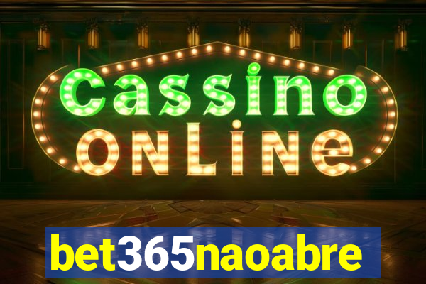 bet365naoabre