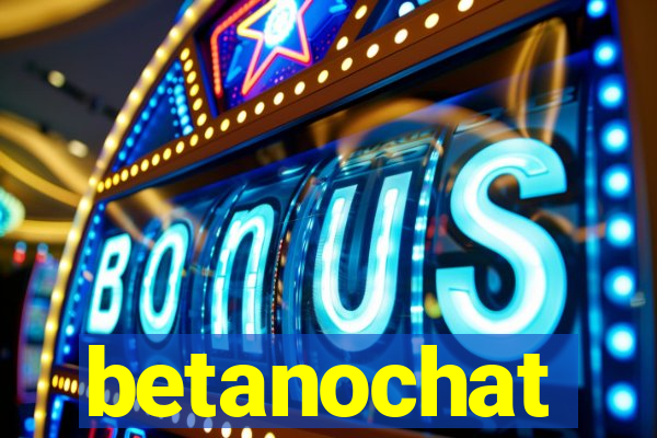 betanochat