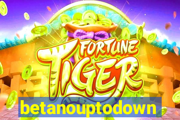 betanouptodown