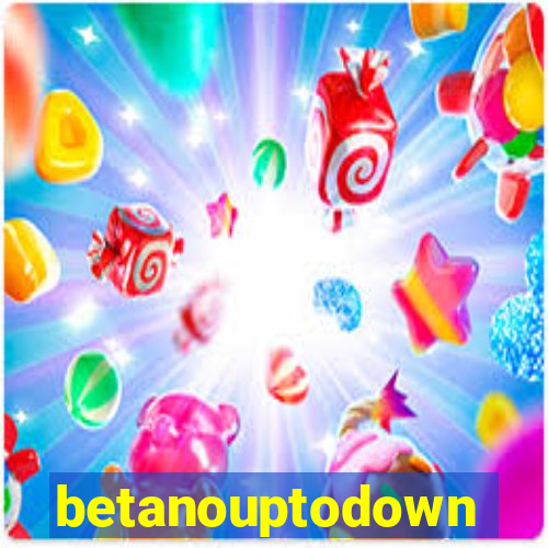 betanouptodown