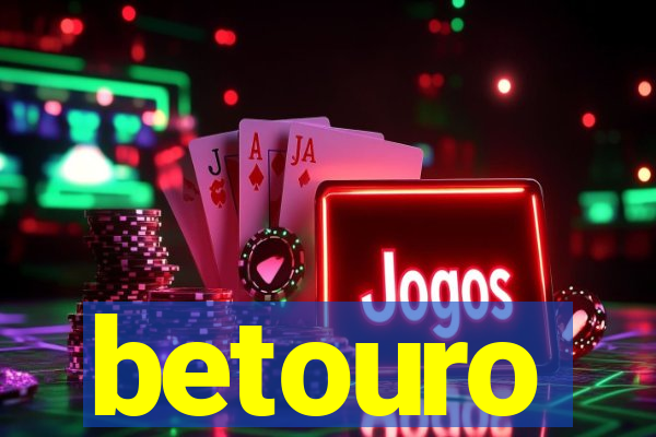 betouro