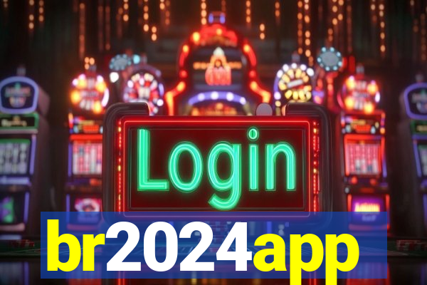 br2024app