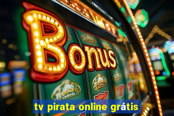 tv pirata online grátis