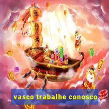 vasco trabalhe conosco