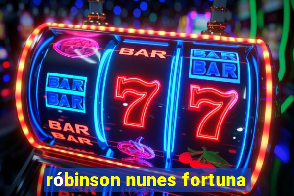 róbinson nunes fortuna