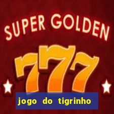 jogo do tigrinho oficial como jogar