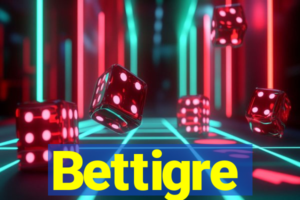 Bettigre