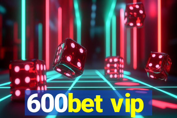 600bet vip