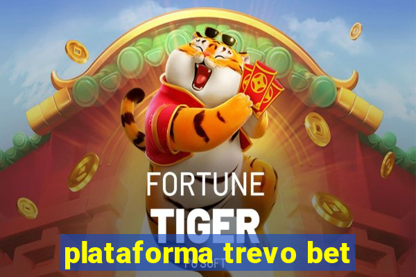 plataforma trevo bet